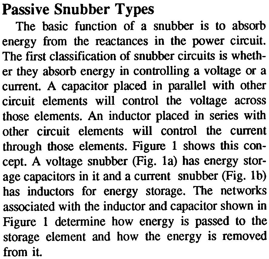 Snubbers enhance the performance of the switching circuits and result in higher reliability, higher efficiency, higher switching frequency, smaller size, lower weight, and lower EMI.