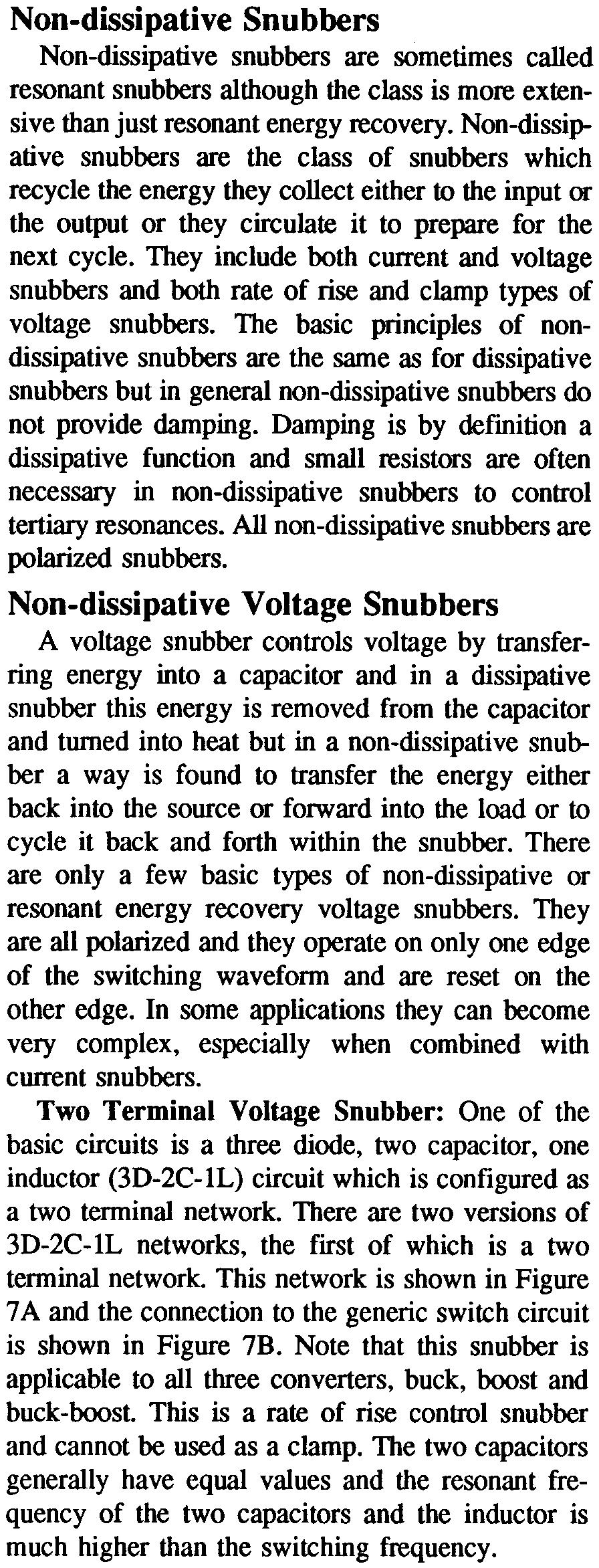Non-dissipative Snubbers Non-dissipative snubbers are sometimes called resonant snubbers although the class is more extensive than just resonant energy recovery.