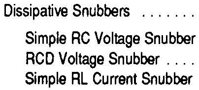 Table I is an applications guide and it gives a breakdown of the basic snubber types and their uses. The simple damping snubbers are dissipative by definition.