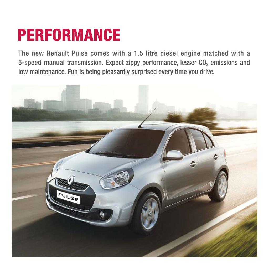 PERFORMANCE The new Renault Pulse comes with a 1.5 litre diesel engine matched with a 5-speed manual transmission.