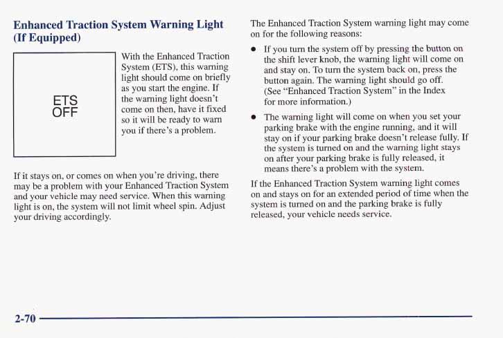 Enhanced Raction System Warning Light (If Equipped) ETS OFF With the Enhanced Traction System (ETS), this warning light should come on briefly as you start the engine.