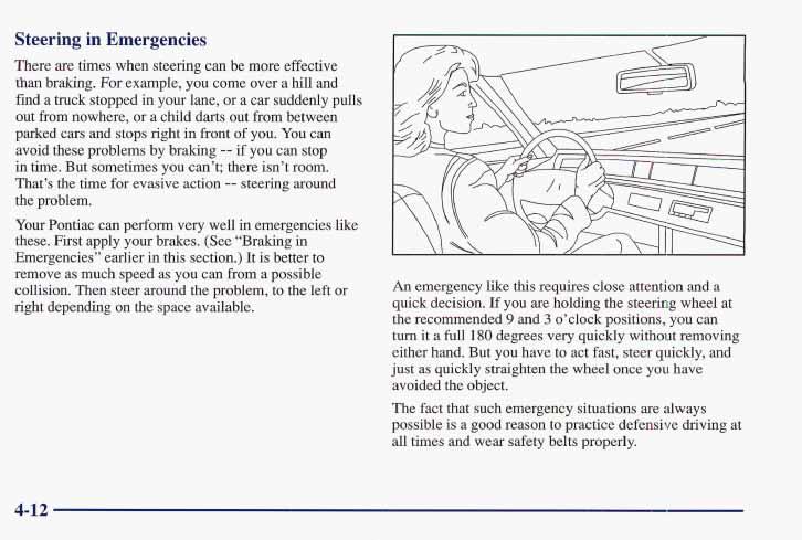 Steering in Emergencies There are times when steering can be more effective than braking.