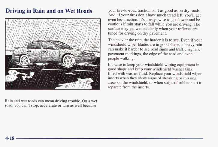 Driving in Rain and on We]. lac your tire-to-road traction isn t as good as on dry roads. And, if your tires don t have much tread left, you ll get even less traction.