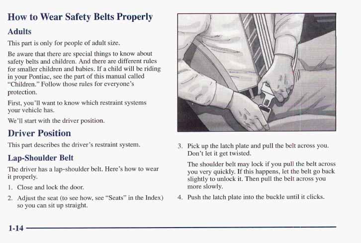 How to Wear Safety Belts Properly Adults This part is only for people of adult size. Be aware that there are special things to how about safety belts and children.
