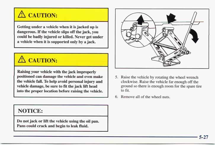 Getting under a vehicle when it is jacked up is dangerous. If the vehicle slips off the jack, you could be badly injured or killed. Never get under a vehicle when it is supported only by a jack.