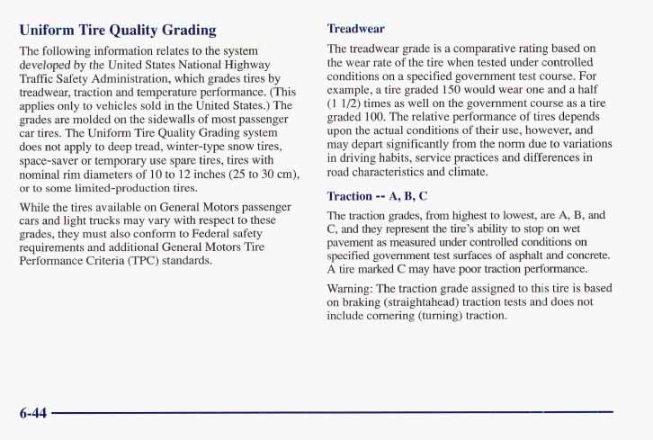 Uniform Tire Quality Grading The following information relates to the system developed by the United States National Highway Traffic Safety Administration, which grades tires by treadwear, traction