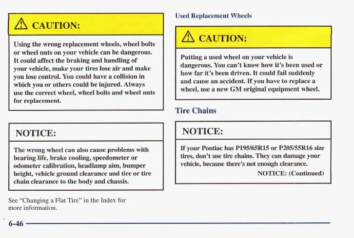 ~ NOTICE: I Used Replacement Wheels Using the wrong replacement wheels, wheel bolts or wheel nuts on your vehicle can be dangerous.