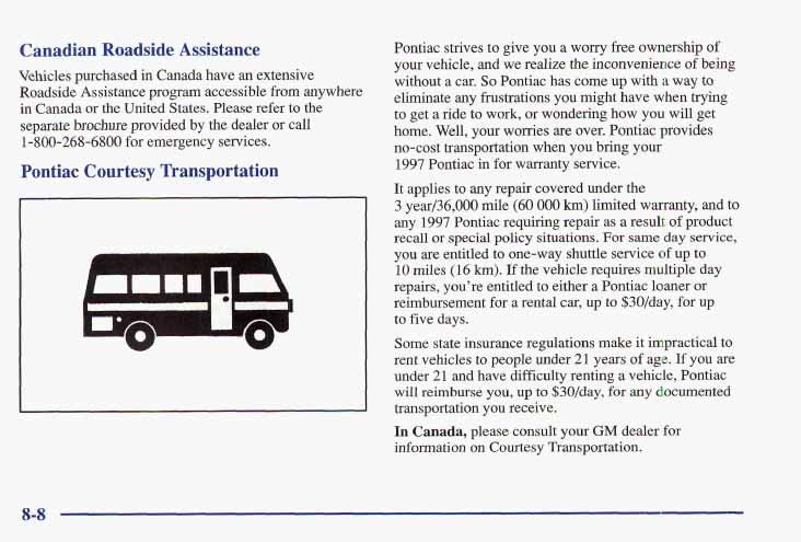 Canadian Roadside Assistance Vehicles purchased in Canada have an extensive Roadside Assistance program accessible from anywhere in Canada or the United States.