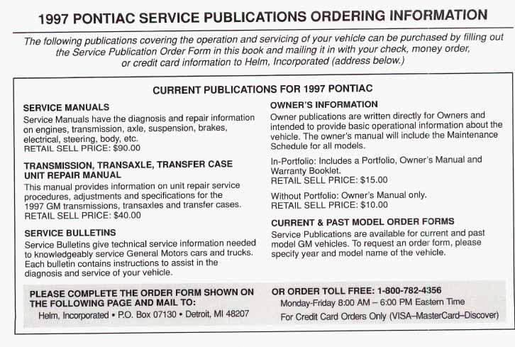 1997 PONTIAC SERVICE PUBLICATIONS ORDERING INFORMATION The following publications covering the operation and servicing of your VehiGk can be purchased by filling out the Service Publication Order