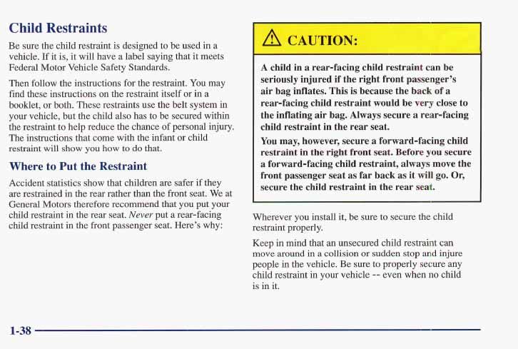 Child Restraints Be sure the child restraint is designed to be used in a vehicle. If it is, it will have a label saying that it meets Federal Motor Vehicle Safety Standards.