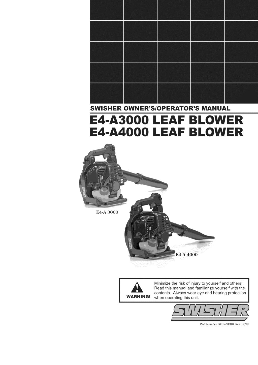SWISHER OWNER'S/OPERATOR'S MANUAL E4-A3000 E4-A4000 I. EAF BLOWER I. EAF BLOWER E4-A 3000... '_'i!i Minimize the risk of injury to yourself and others!
