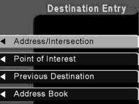 Entertainment Systems Address/Intersection Use the soft keys to select Address/Intersection from the Destination Entry menu.