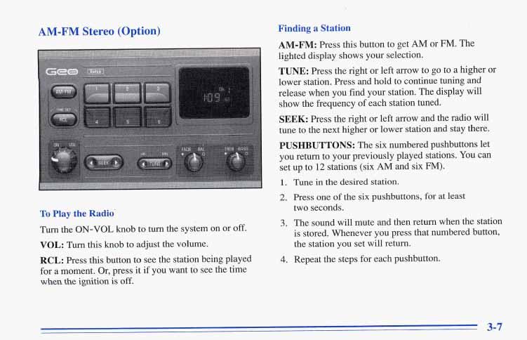 AM-FM Stereo (Option) To Play the Radio' Turn the ON-VOL knob to turn the system on or off. VOL: Turn this knob to adjust the volume.