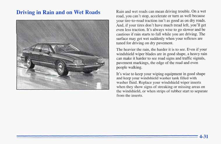 . Y 1 1 111 Rain and wet roads can mean driving trouble. On a wet road, you can t stop, accelerate or turn as well because your tire-to-road traction isn t as good as on dry roads.