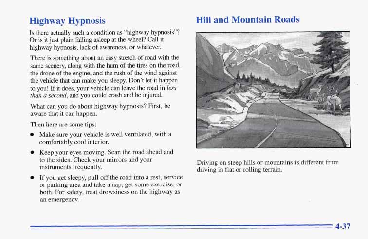 Highway Hypnosis Is there actually such a condition as hghway hypnosis? Or is it just plain falling asleep at the wheel? Call it highway hypnosis, lack of awareness, or whatever.