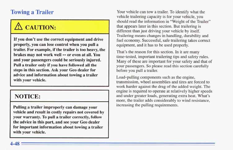 Towing a Trailer A CAUTION: If you don t use the correct equipment and drive properly, you can lose controlwhen you pull a trailer.
