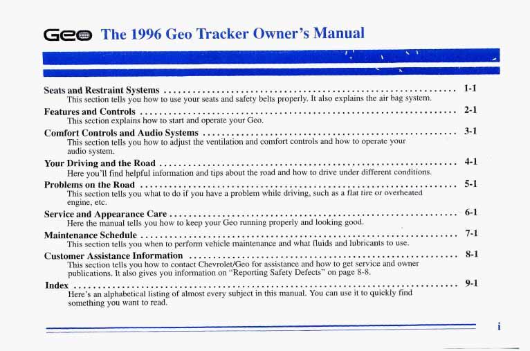 Gem The 1996 Geo Tracker Owner s Manual Seats and Restraint Systems... This section tells you how to use your seats and safety belts properly. It also explains the air bag system. FeaturesandControls.