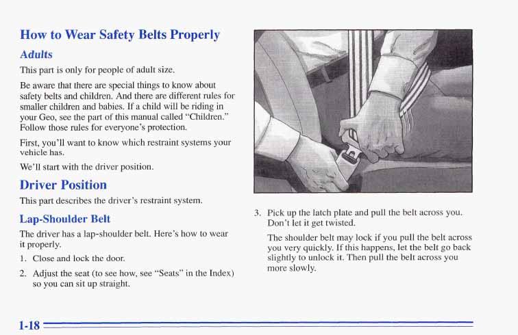 How to Wear Safety Belts Properly Adults This part is only for people of adult size. Be aware that there are special things to know about safety belts and children.