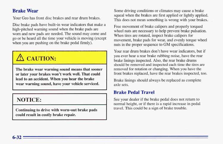 Brake Wear Your Geo has front disc brakes and rear drum brakes.