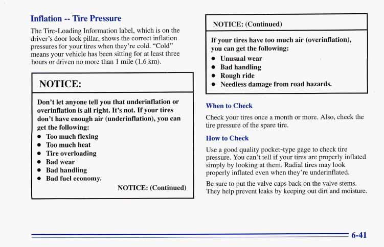 ~ Inflation -- Tire Pressure The Tire-Loading Information label, which is on the driver s door lock pillar, shows the correct inflation pressures for your tires when they re cold.