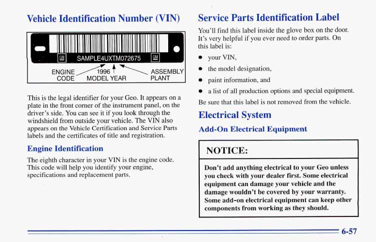 Vehicle Identification Number (VIN) -.. c I. m. - SAMPLE4UXTM072675. 1 E N G I N E A G $. ASSEMBLY CODE MODEL YEAR PLANT This is the legal identifier for your Geo.