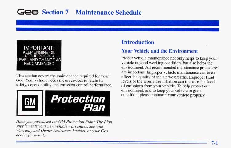Gem Section 7 Maintenance Schedule I M PORTANT:' KEEP ENGINE OIL. AT THE PROPER EVEL AND CHANGE AS RECOMMEND.ED I This section covers the maintenance required for your Geo.