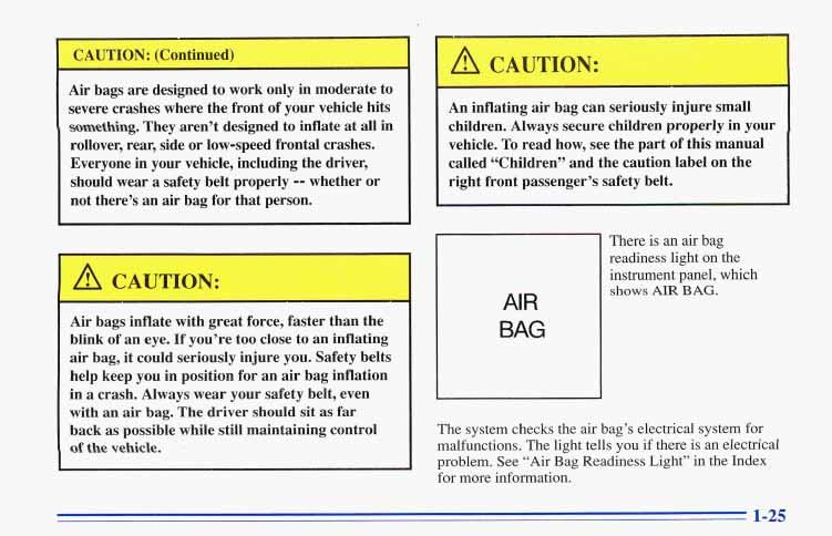 Air bags are designed to work only in moderate to severe crashes where the front of your vehicle hits -thing.