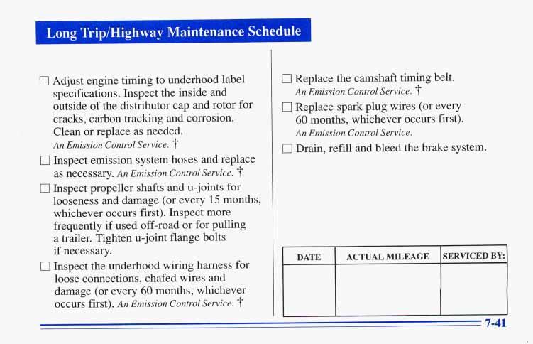 I Long Trip/Highway Maintenance Schedule I Adjust engine timing to underhood label specifications.