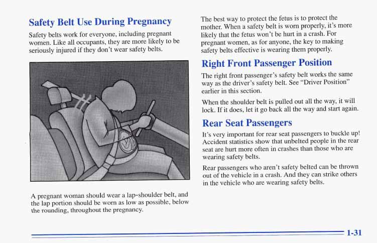Safety Belt Use During Pregnancy Safety belts work for everyone, including pregnant women. Like all occupants, they are more likely to be seriously injured if they don t wear safety belts.
