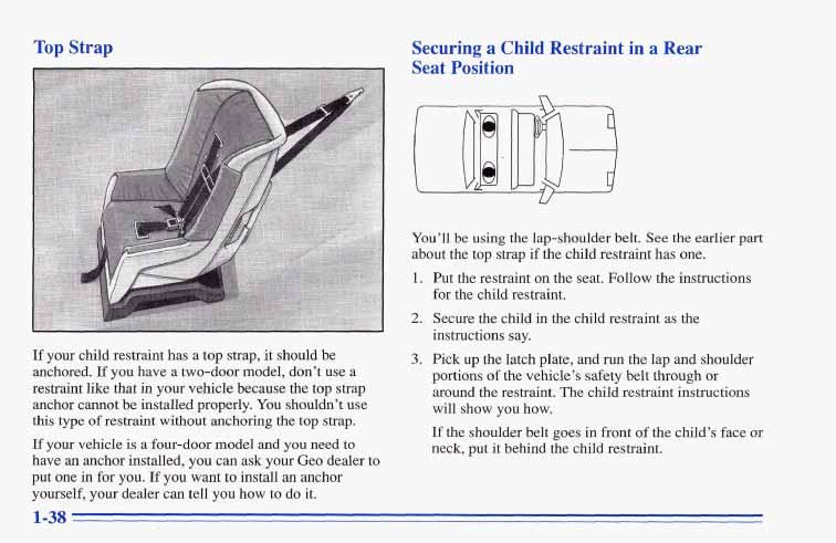 Top Strap Securing a Child Restraint in a Rear Seat Position If your child restraint has a top strap, it should be anchored.