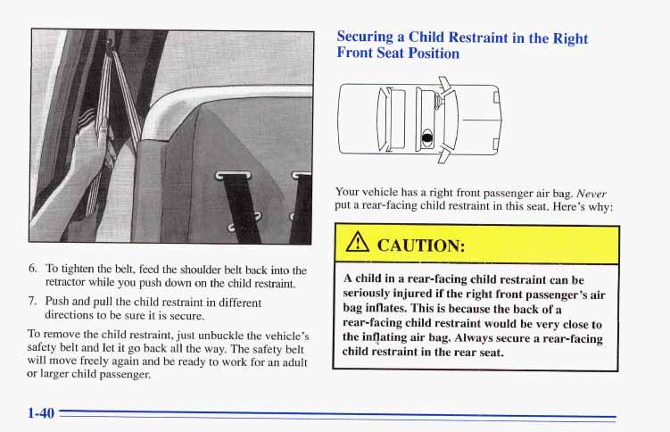 Securing a Child Restraint in the Right Front Seat Position 6. To tighten the belt, feed the shoulder belt back into the retractor while you push down on the child restraint. 7.