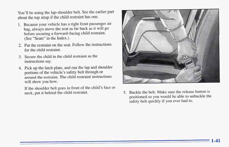 You ll be using the lap-shoulder belt. See the earlier part about the top strap if the child restraint has one. 1.