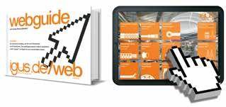 igus WebGuide the "TV guide" for engineers The WebGuide is the first technical printed catalogue that is entirely designed as a quick online guide, On selection of the desired product it leads
