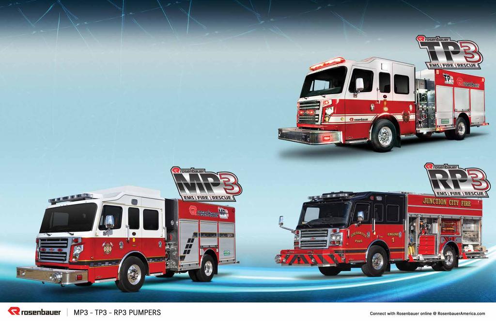 MP3 - TP3 - RP3 PUMPERS BEST ALL-AROUND Continuously improving apparatus design is at the forefront at Rosenbauer.