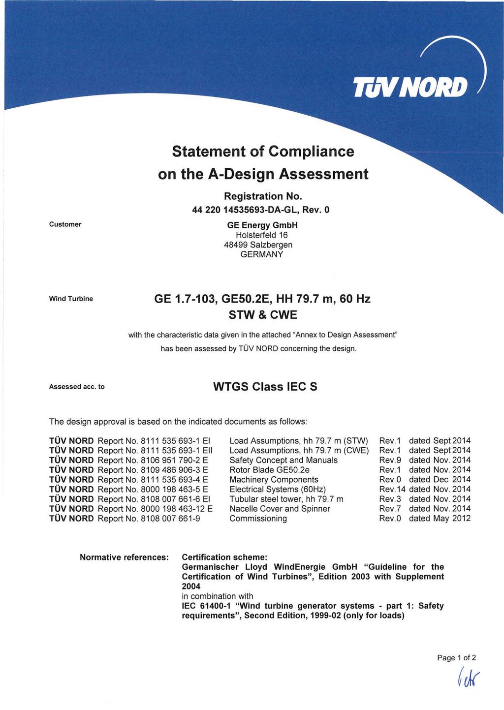 Customer Statement of Compliance on the A- Assessment Registration No. 44 220 14535693-DA-GL, Rev. 0 GmbH Holsterfeld 16 48499 Salzbergen GERMANY Wind Turbine GE 1.7-103, GE50.2E, HH 79.