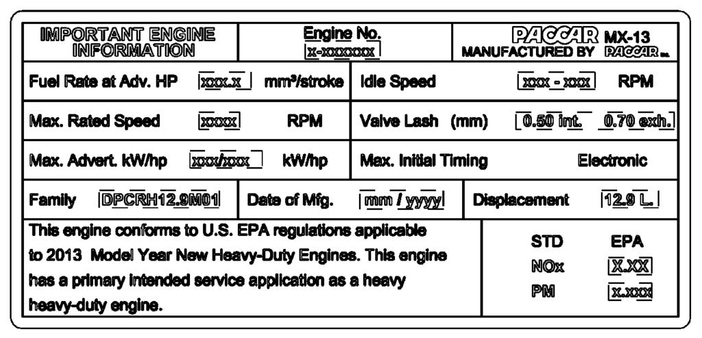 The engine EPA label must not be changed unless approved by PACCAR. The EPA label provides many details regarding the engine.