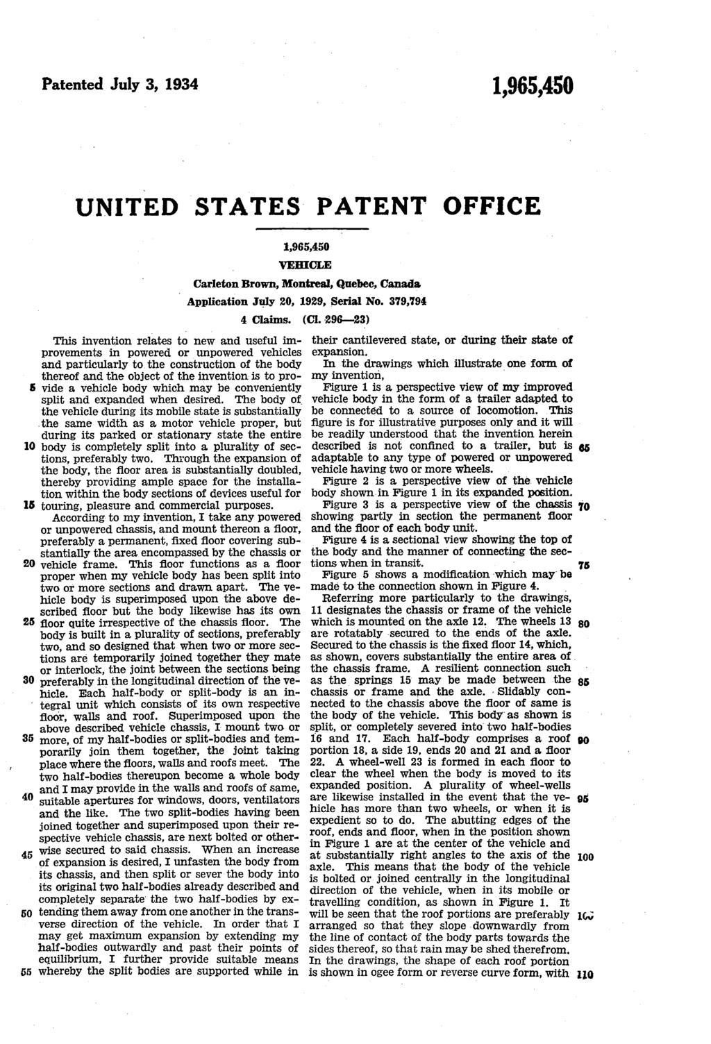 Patented July 3, 1934 UNITED STATES PATENT OFFICE. VEHICLE Carleton Brown, Montreal, Quebec, Canada I Application July 20, 1929, Serial No. 379,794 4 Claims. (Cl. 296-23.
