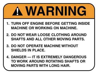 This applies to all caution, warning, and danger decals. It is the OWNER S RESPONSIBILITY to provide information for safe operation of this machine.