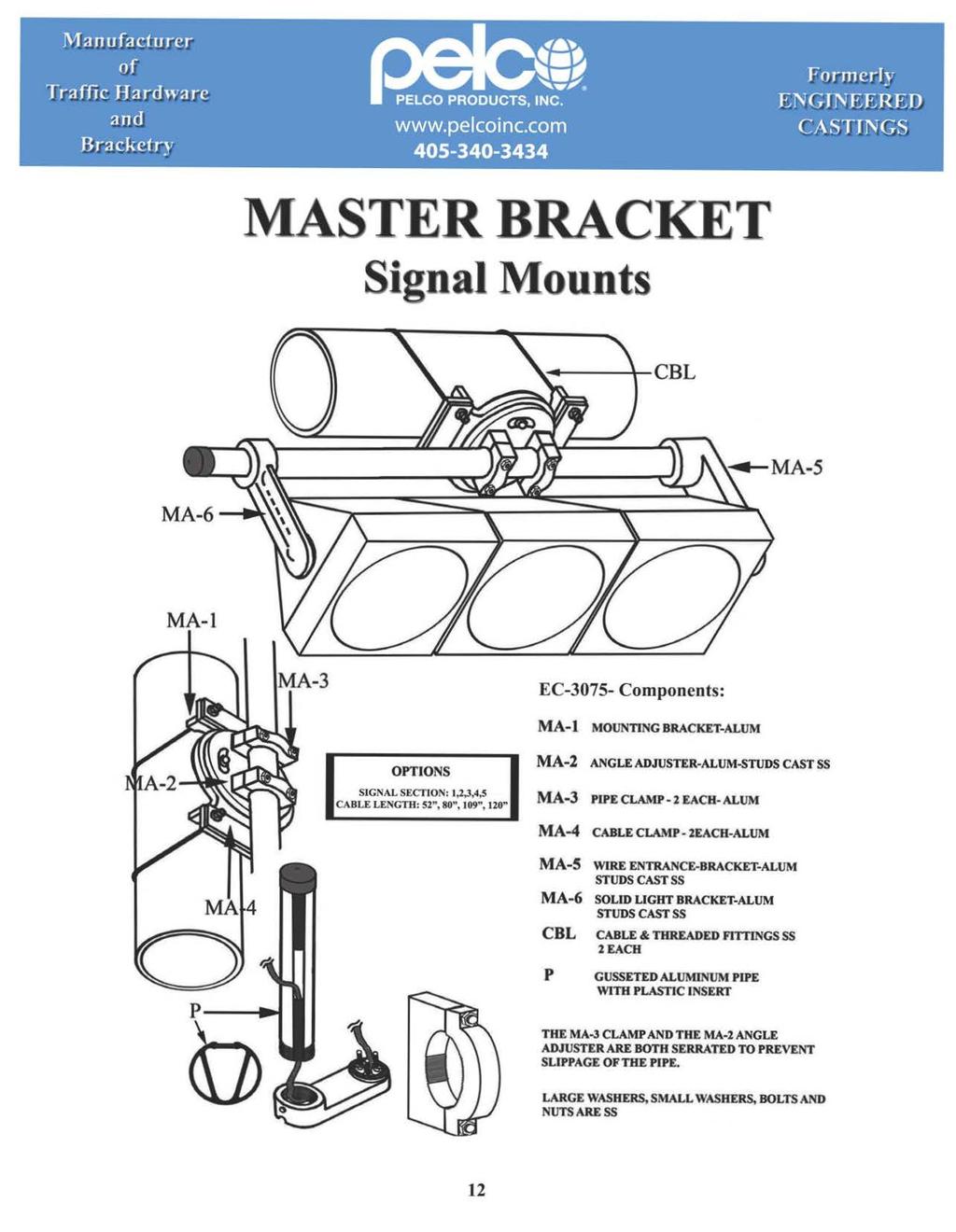 MASTER BRACKET Signal Mounts MA-l EC-375- Components: MA-l MOUNTING BRACKET-ALUM OPTIONS SIGNAL SECTION: 1,2,3,4,5 CABLE LENGTH: 52", 8", 19", 12" MA-2 ANGLE ADJUSTER-ALUM-sTUDS CAST SS MA-3 PIPE