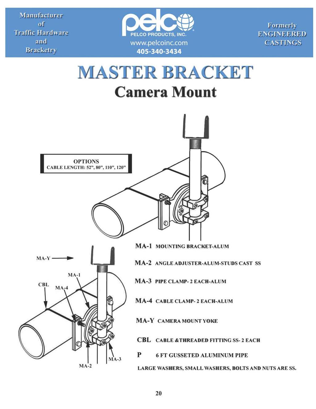 Camera Mount OPTIONS CABLE LENGTH: 52", 8", 11", 12" MA-l MOUNTING BRACKET-ALUM MA-Y.