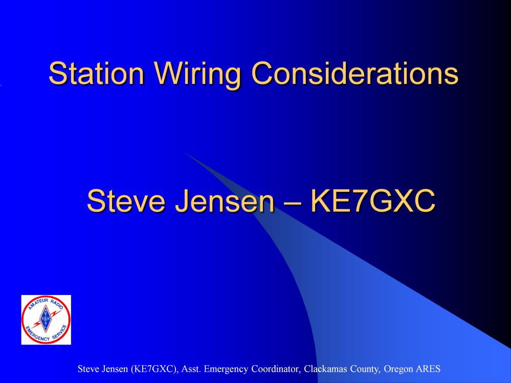 Steve Jensen KE7GXC -- AEC for special projects Station wiring Considerations