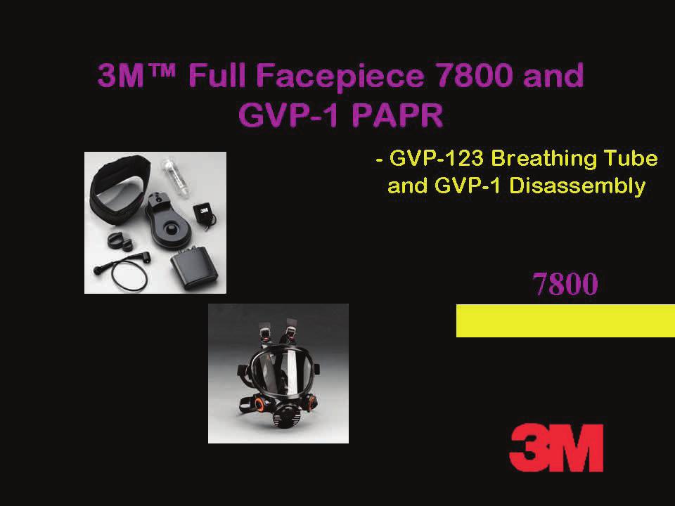 3M Full Facepiece 7800 Series and 3M Belt-Mounted Powered Air Purifying Respirator (PAPR) Assembly GVP-1 Introduction Welcome and thank you for choosing the 3M Full Facepiece 7800 with the 3M