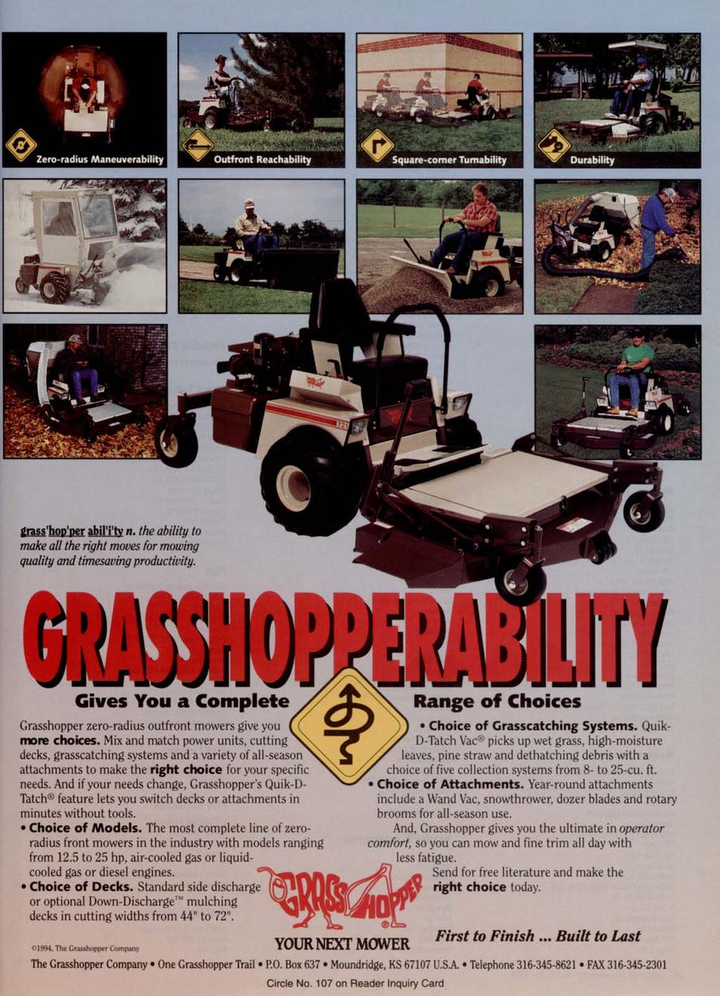 grass'hop'per abil i ty n. the ability to make all the right moves for mowing quality and timesaving productivity. Gives You a Complete Grasshopper zero-radius outfront mowers give you more chokes.