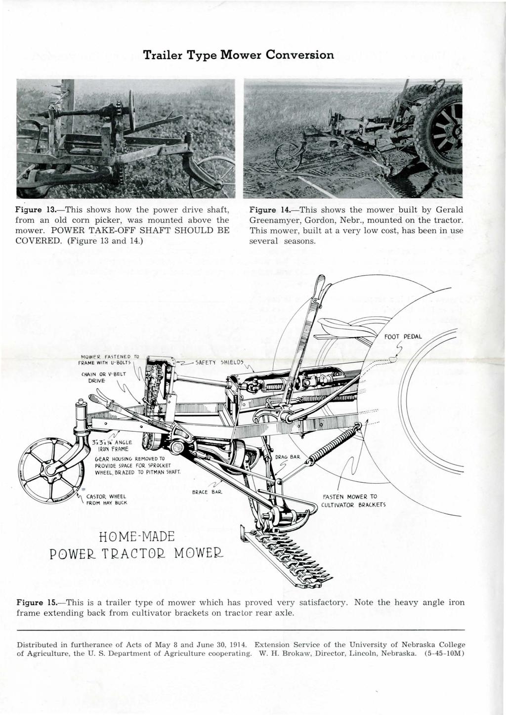 Trailer Type Mower Conversion Figure 13.-This shows how the power drive shaft from an old corn picker, was m ounted above the mower. POWER TAKE-OFF SHAFT SHOULD BE COVERED. (Figu re 13 and 14.