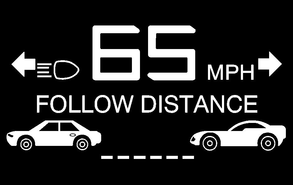 The faster the vehicle speed the further back you will follow. Consider traffic and weather conditions when selecting the follow distance.