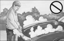 If Steam Is Coming From Your Engine CAUTION: (Continued) everyone away from the vehicle until it cools down. Wait until there is no sign of steam or coolant before you open the hood.