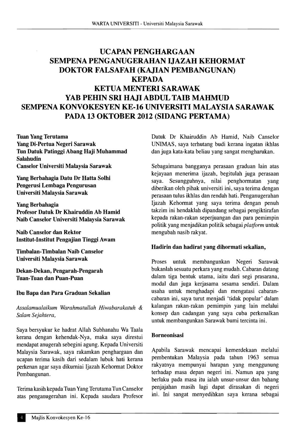 WARTA UNIVERSITI Universiti Malaysia Sarawak UCAPANPENGHARGAAN SEMPENA PENGANUGERAHAN IJAZAH KEHORMAT DOKTOR FALSAFAH (KAJIAN PEMBANGUNAN) KEPADA KETUAMENTERI SARAWAK YAB PEHIN SRI HAJI ABDUL TAIB
