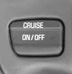 Cruise Control (If Equipped) With cruise control, you can maintain a speed of about 25 mph (40 km/h) or more without keeping your foot on the accelerator. This can really help on long trips.