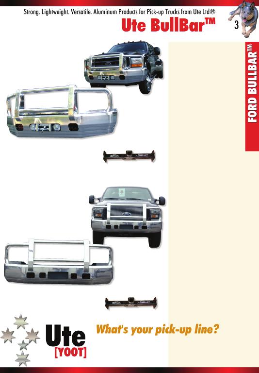 FORD S4 (fits 1999-2004 F250-550 and Excursion) Specifications Bumper and Bars are aircraft grade 6061 extruded aluminum. (T-6) All mounts are ~3/8" steel.