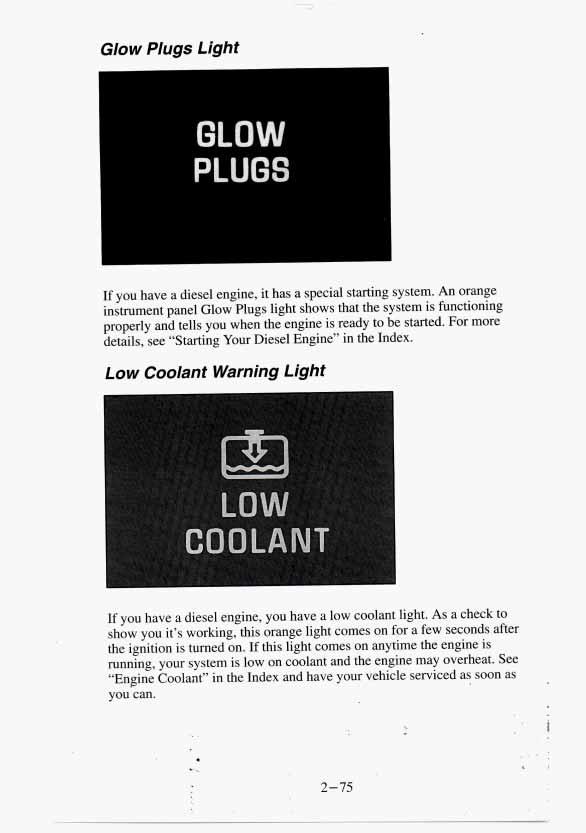 Glow Plugs Light GLO PLUGS If you have a diesel engine, it has a special starting system.